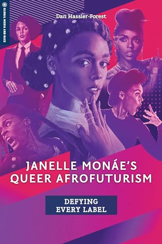 Janelle Monae’s Queer Afrofuturism: Defying Every Label (Global Media and Race) von Rutgers University Press