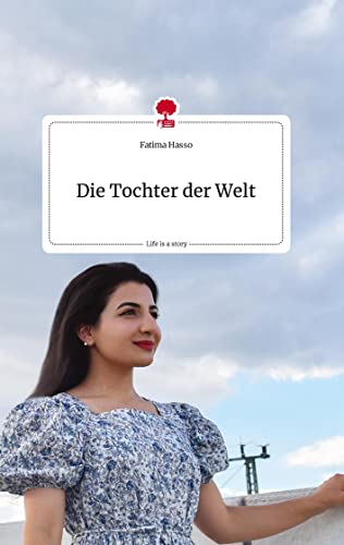 Die Tochter der Welt. Life is a Story - story.one von story.one publishing
