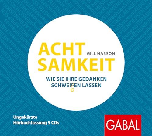 Achtsamkeit: Wie Sie Ihre Gedanken schweigen lassen (Dein Leben)