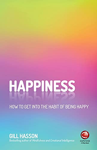 Happiness: How to Get into the Habit of Being Happy von Wiley