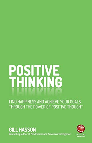 Positive Thinking: Find Happiness and Achieve Your Goals Through the Power of Positive Thought von Wiley