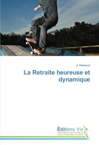 La Retraite heureuse et dynamique: DE von Éditions Vie