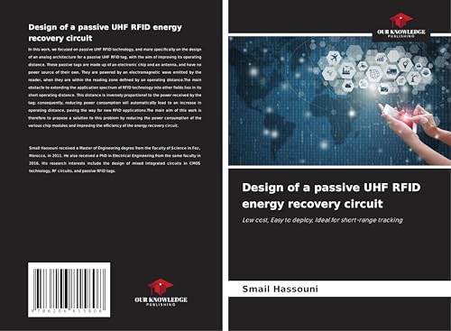 Design of a passive UHF RFID energy recovery circuit: Low cost, Easy to deploy, Ideal for short-range tracking von Our Knowledge Publishing