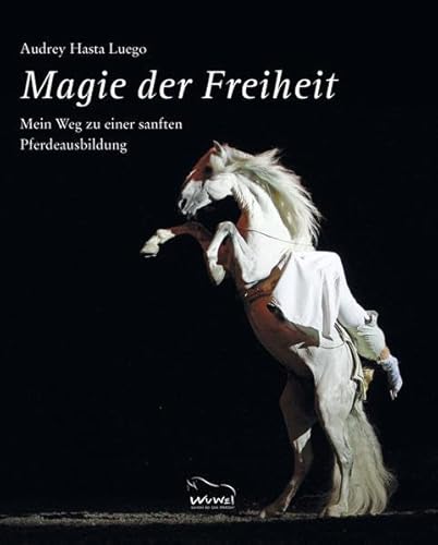 Magie der Freiheit: Mein Weg zu einer sanften Pferdeausbildung