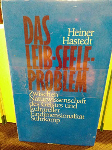 Das Leib-Seele-Problem: Zwischen Naturwissenschaft des Geistes und kultureller Eindimensionalität