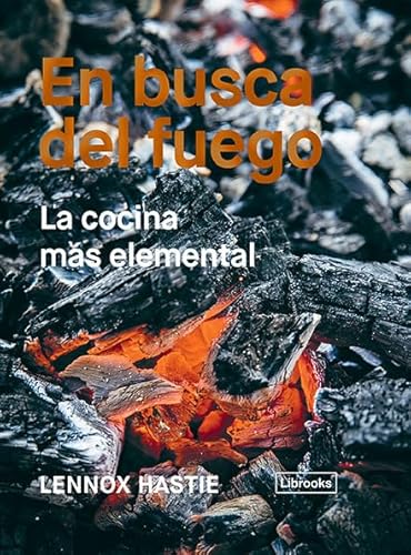 En busca del fuego: La cocina más elemental (Cooking) von Librooks Barcelona S.L.L.