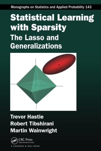 Statistical Learning with Sparsity: The Lasso and Generalizations (Monographs on Statistics and Applied Probability, 143) von CRC Press