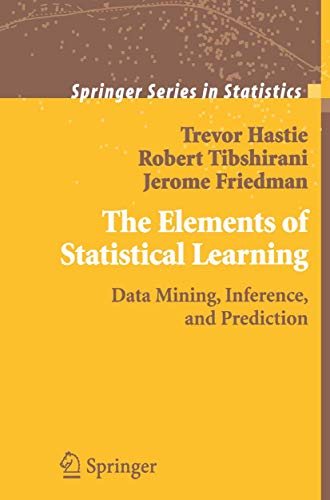 The Elements of Statistical Learning: Data Mining, Inference, and Prediction (Springer Series in Statistics)