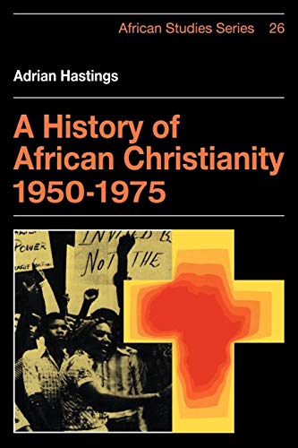 African Christianity 1950-1975 (African Studies, 26, Band 26)