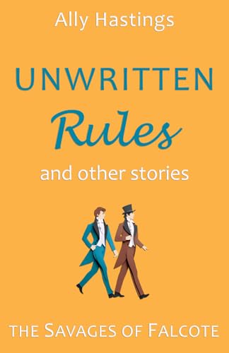 Unwritten Rules and Other Stories: a Falcote Collection (The Savages of Falcote, Band 1) von Attwater Books