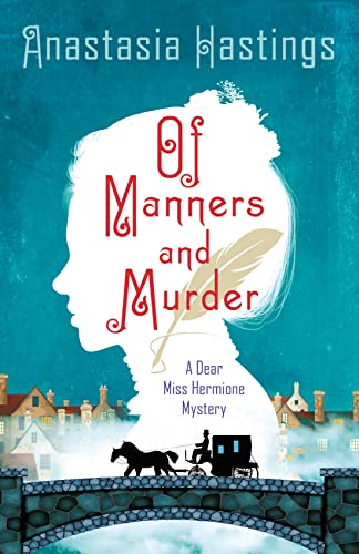 Of Manners and Murder: A Dear Miss Hermione Mystery (The Dear Miss Hermione Mysteries, 1)