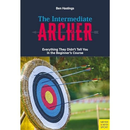 The Intermediate Archer: Everything They Didn't tell us in the Beginner's Course