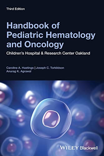 Handbook of Pediatric Hematology and Oncology: Children's Hospital and Research Center Oakland, 3rd Edition: Children's Hospital and Research Center ... Children's Hospital & Research Center Oakland