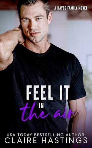 Feel It in the Air (Hayes Family, Band 2) von Claire Hastings