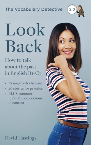 Look Back: How to talk about the past in English B1-C1 (Vocabulary Detective)