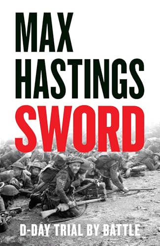 Sword: The gripping military history of D-Day and Sword Beach from the Sunday Times bestselling author von William Collins