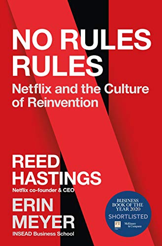No Rules Rules: Netflix and the Culture of Reinvention No Rules Rules: Netflix and the Culture of Reinvention