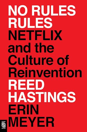 No Rules Rules: Netflix and the Culture of Reinvention