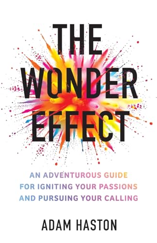 The Wonder Effect: An Adventurous Guide for Igniting Your Passions and Pursuing Your Calling von Izzard Ink