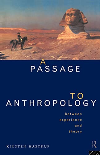 A Passage to Anthropology: Between Experience and Theory (Film and Culture)