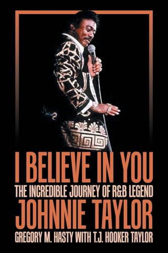I Believe in You: The Incredible Journey of R&B Legend Johnnie Taylor