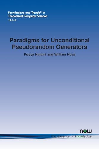 Paradigms for Unconditional Pseudorandom Generators (Foundations and Trends(r) in Theoretical Computer Science) von Now Publishers Inc