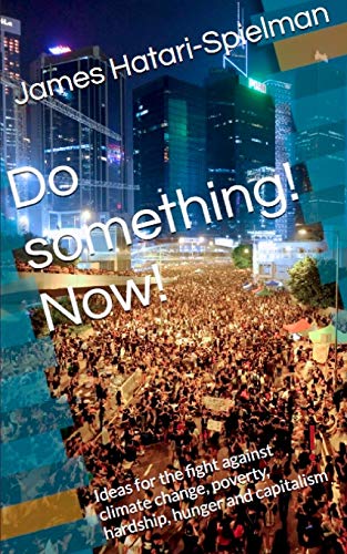 Do something! Now!: Ideas for the fight against climate change, poverty, hardship, hunger and capitalism von Erich Von Werner Verlag