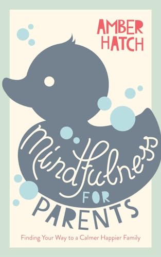 Mindfulness for Parents: Finding Your Way to a Calmer Happier Family von Watkins Publishing