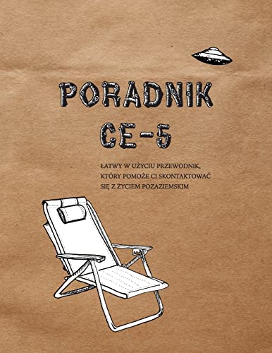 PORADNIK CE-5: ¿atwy w u¿yciu przewodnik, który pomo¿e ci skontaktowa¿ si¿ z ¿yciem pozaziemskim von Calgary CE-5 Group