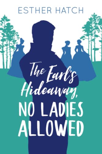 The Earl's Hideaway, No Ladies Allowed (A Romance of Rank, Band 2)
