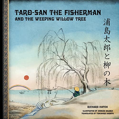 Taro-san the Fisherman and the Weeping Willow Tree Taro-san the Fisherman and the Weeping Willow Tree