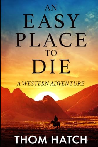 An Easy Place To Die: A Western Adventure von Independently published