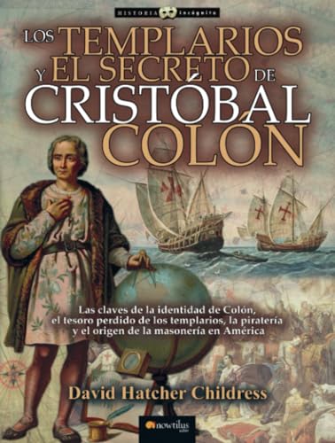 Los templarios y el secreto de Cristóbal Colón N. E. (Historia incógnita) von Ediciones Nowtilus