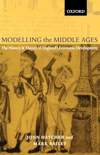 Modelling the Middle Ages: The History and Theory of England's Economic Development (Oxford Ethics Series) von Oxford University Press