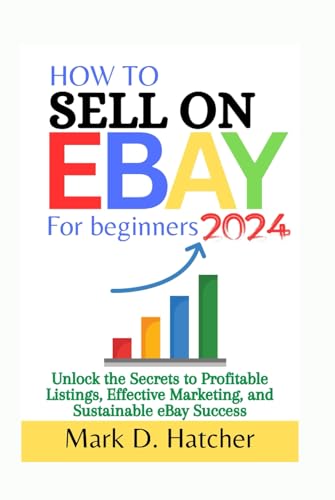 HOW TO SELL ON EBAY FOR BEGINNERS 2024: Unlock the Secrets to Profitable Listings, Effective Marketing, and Sustainable eBay Success (The Wealth Builder Series) von Independently published