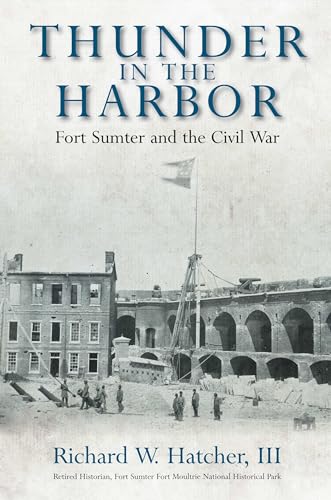 Thunder in the Harbor: Fort Sumter and the Civil War von Savas Beatie