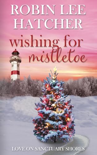 Wishing for Mistletoe: A Small Town Christian Romance (Love on Sanctuary Shores) von RobinSong, Inc.