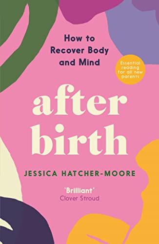 After Birth: How to Recover Body and Mind After Birth: How to Recover Body and Mind