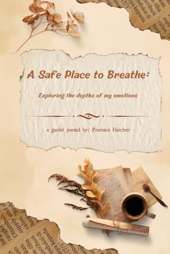 A Safe Place to Breathe: Exploring The Depths of My Emotions: A Guided Journal A Safe Place to Breathe: Exploring The Depths of My Emotions: A Guided Journal von She Rises Studios Publishing