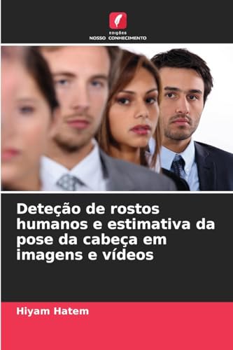 Deteção de rostos humanos e estimativa da pose da cabeça em imagens e vídeos von Edições Nosso Conhecimento