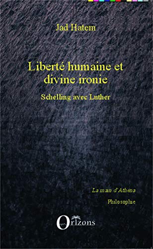 Liberté humaine et divine ironie: Schelling avec Luther