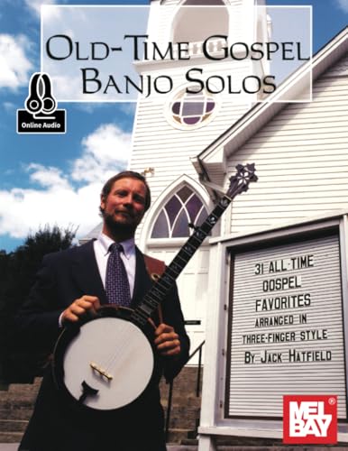 Old-Time Gospel Banjo Solos: 31 All-Time Gospel Favorites Arranged in Three-Finger Style Old-Time Gospel Banjo Solos: 31 All-Time Gospel Favorites Arranged in Three-Finger Style von Mel Bay Publications, Inc.
