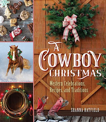 A Cowboy Christmas: Western Celebrations, Recipes, and Traditions von Two Dot Books