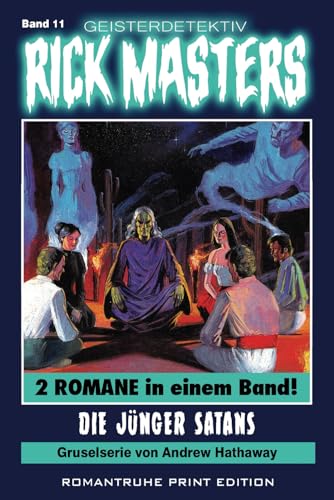 Geisterdetektiv RICK MASTERS 11: Die Jünger Satans Geisterdetektiv RICK MASTERS 11: Die Jünger Satans von Independently published