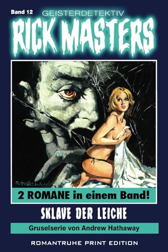 Geisterdetektiv RICK MASTERS 12: Sklave der Leiche Geisterdetektiv RICK MASTERS 12: Sklave der Leiche von Independently published