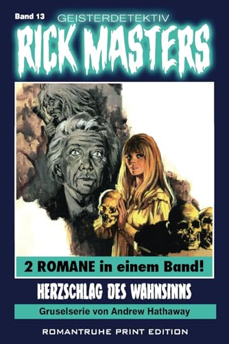 Geisterdetektiv RICK MASTERS 13: Herzschlag des Wahnsinns Geisterdetektiv RICK MASTERS 13: Herzschlag des Wahnsinns von Independently published