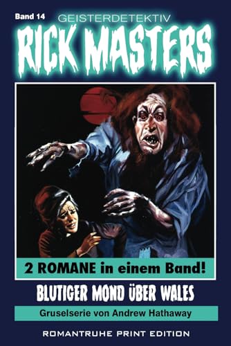 Geisterdetektiv RICK MASTERS 14: Blutiger Mond über Wales Geisterdetektiv RICK MASTERS 14: Blutiger Mond über Wales von Independently published