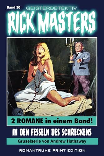 Geisterdetektiv RICK MASTERS 30: In den Fesseln des Schreckens Geisterdetektiv RICK MASTERS 30: In den Fesseln des Schreckens von Independently published