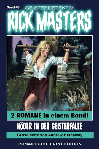 Geisterdetektiv RICK MASTERS 43: Köder in der Geisterfalle Geisterdetektiv RICK MASTERS 43: Köder in der Geisterfalle von Independently published