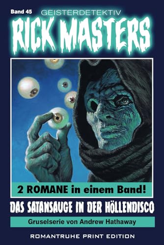 Geisterdetektiv RICK MASTERS 45: Das Satansauge in der Höllendisco Geisterdetektiv RICK MASTERS 45: Das Satansauge in der Höllendisco von Independently published